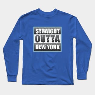 Straight Outta New York Long Sleeve T-Shirt